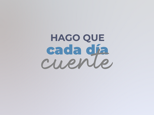 "HAGO QUE CADA DÍA CUENTE"