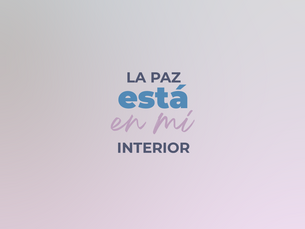 "LA PAZ ESTA EN MI INTERIOR"