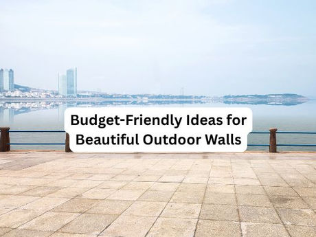 Budget-Friendly Ideas for Beautiful Outdoor Walls