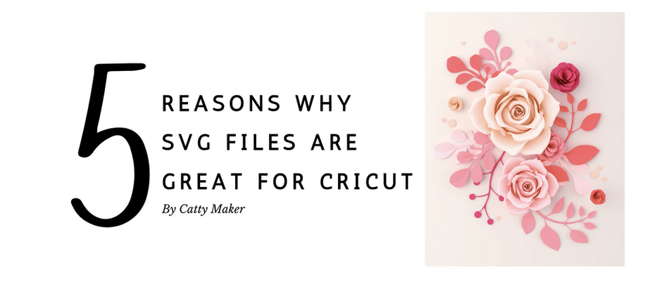 5 reasons why SVG files are great for Cricut