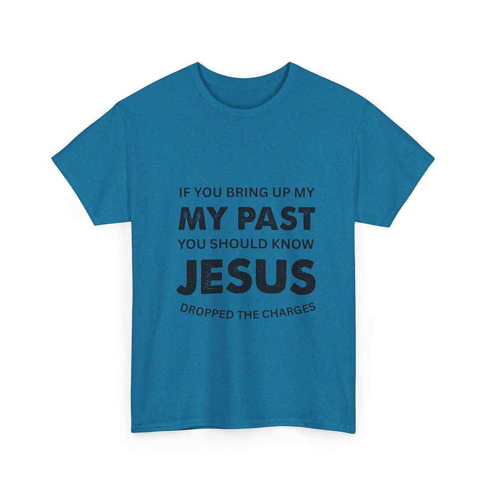 Thumbnail: T-Shirt — "If You Bring Up My Past"