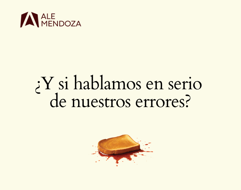 ¿Y si hablamos en serio de nuestros errores?