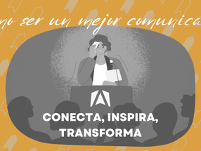 Cómo ser un mejor comunicador: Conecta, inspira y transforma