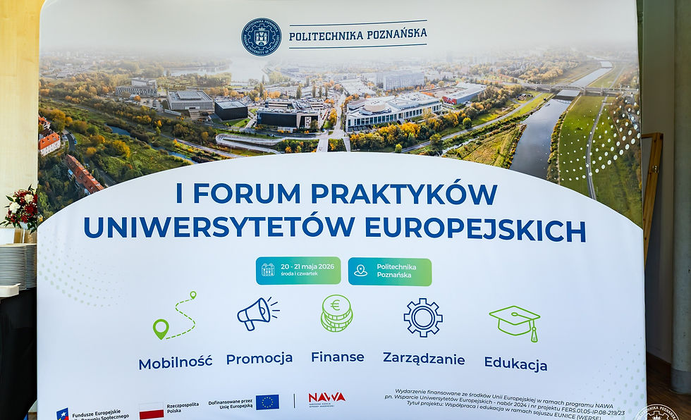 Baner I Forum Praktyków Uniwersytetów Europejskich na Politechnice Poznańskiej, 20–21 maja 2026