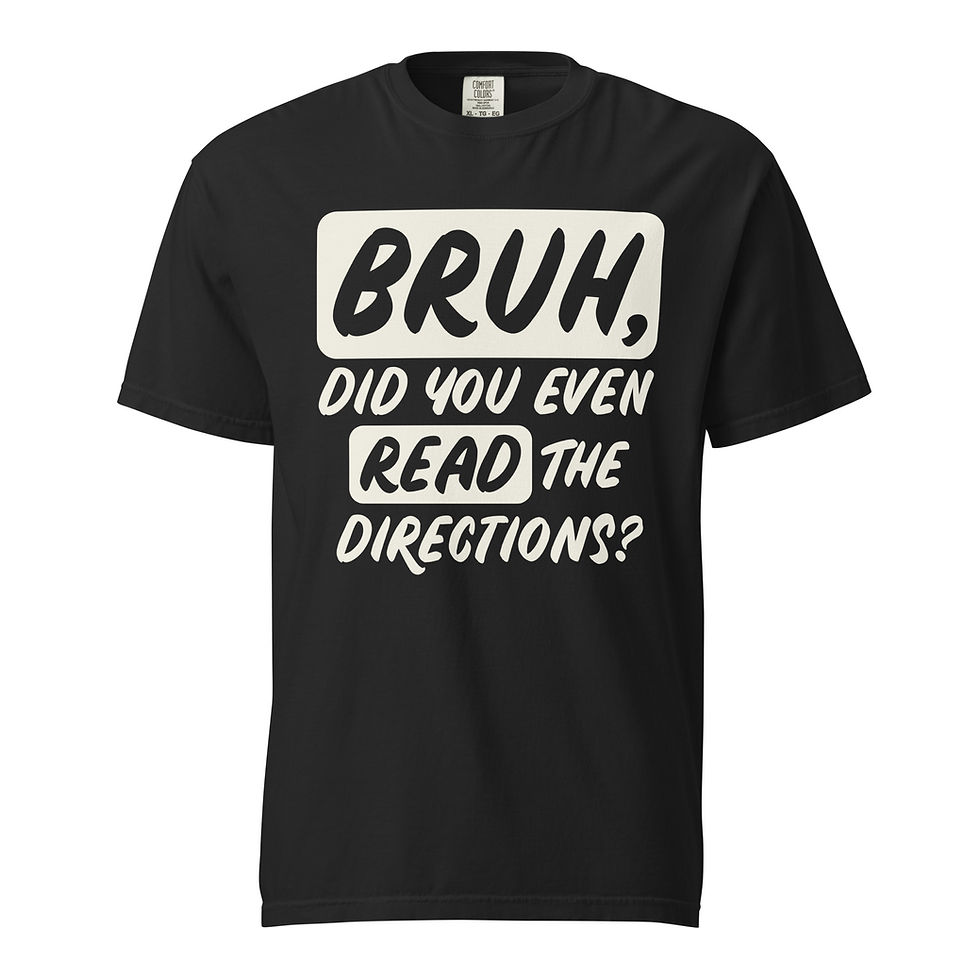 Black Tee Mockup for "Bruh, did you even read the directions"
