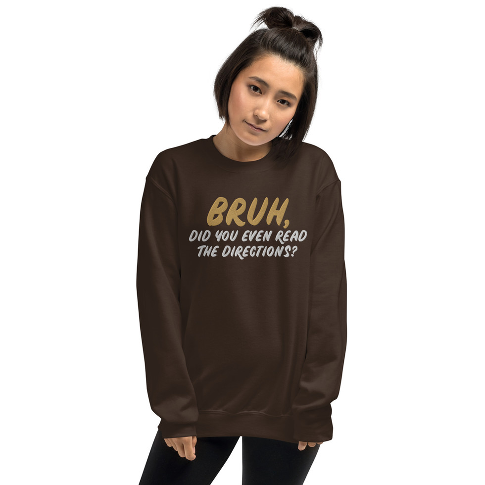 Mockup of embroidered sweatshirt reading "Bruh, did you even read the directions?"