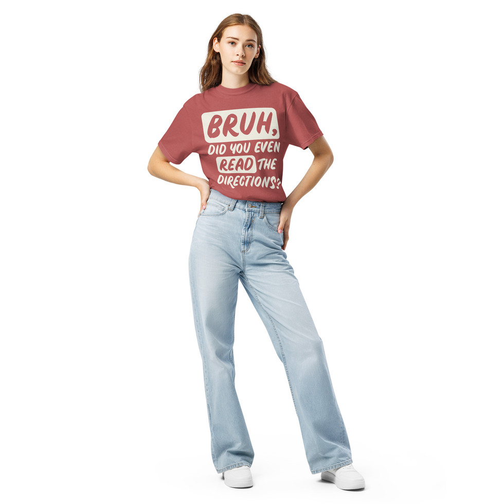 Terracotta Tee tucked in jeans on girl for "Bruh, did you even read the directions"