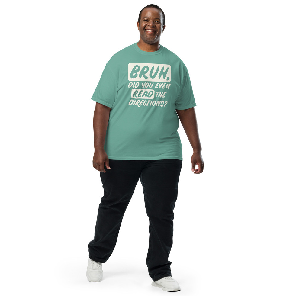 Green Tee on plus sized male model walking for "Bruh, did you even read the directions"