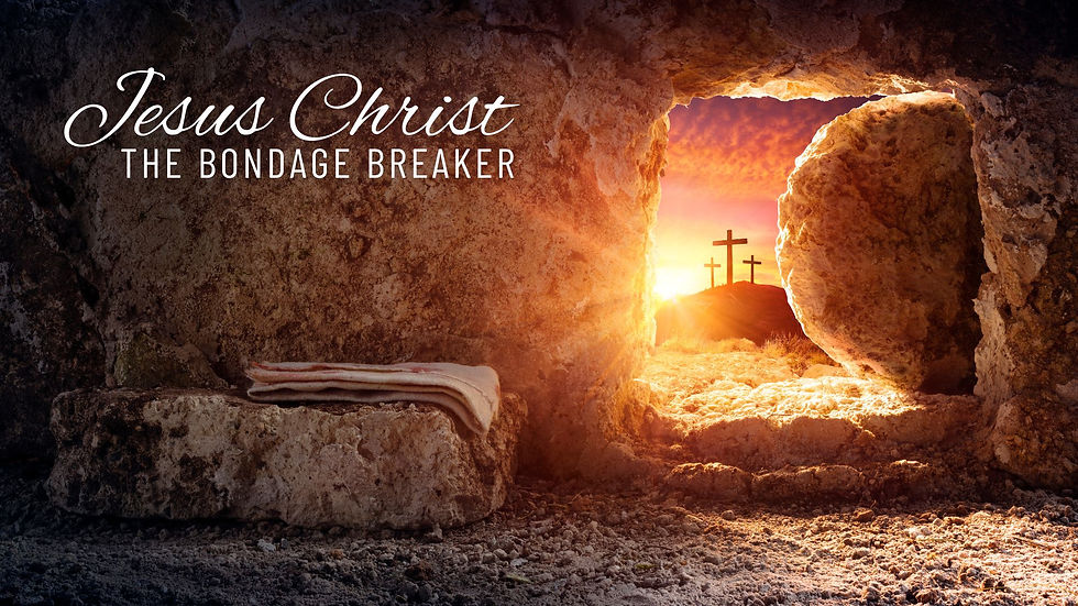 IGNITE TRAINING: Jesus Christ, The Bondage Breaker