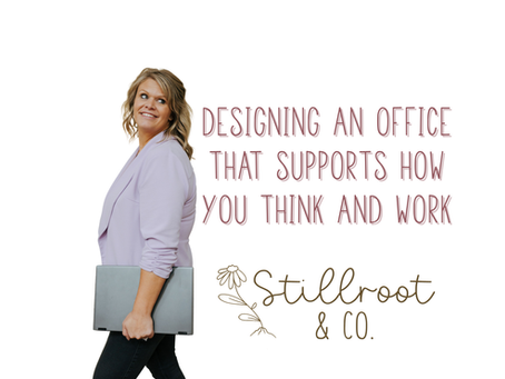 Designing an Office That Supports How You Think and Work