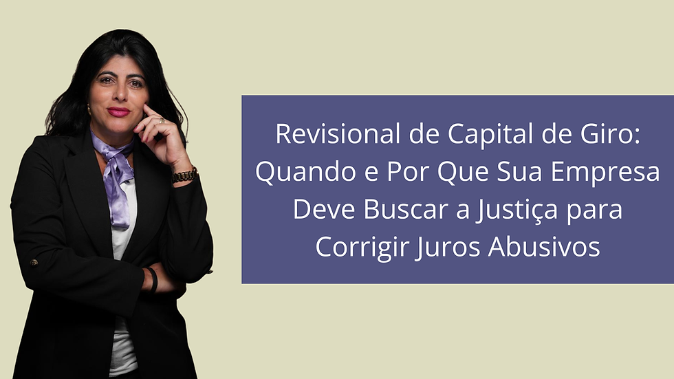 Revisional de capital de giro: quando e por que sua empresa deve buscar a justiça para corrigir juros abusivos