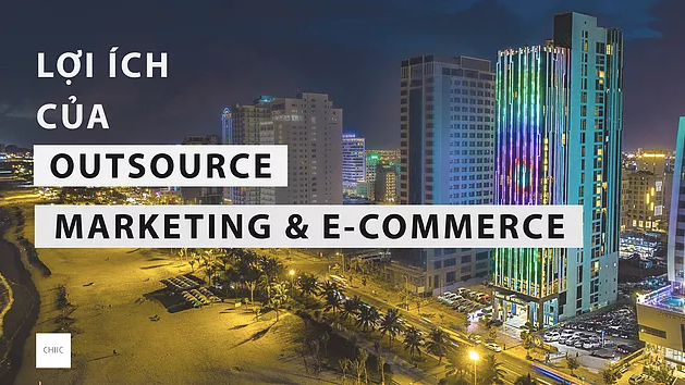 Lợi ích của Outsource Marketing & Ecommerce