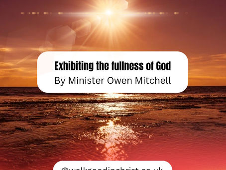 Exhibiting the fullness of God by Minister Owen Mitchell