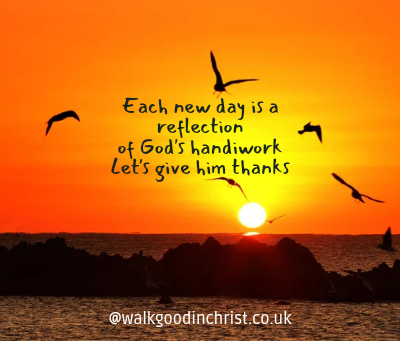 Each new day is a reflection of God's handiwork