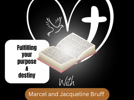 Fulfilling your purpose & destiny by Marcel and Jacqueline Bruff