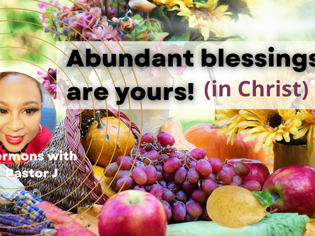 Abundant blessings are yours