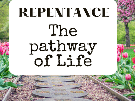 Repentance leads to the pathway of Life