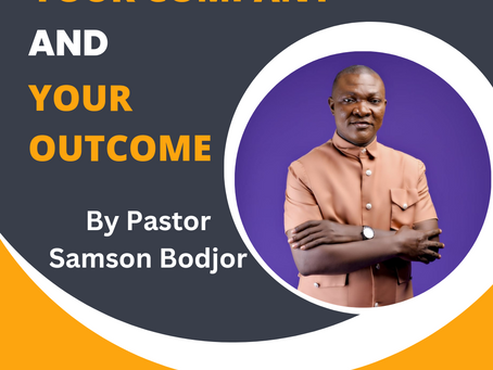 Your company and your outcome by Pastor Samson Bodjor