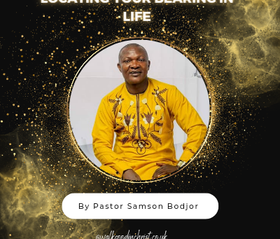 Locating your bearing in life by Pastor Samson Bodjor