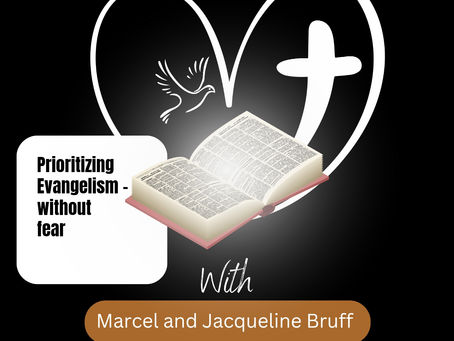 Prioritizing evangelism without fear by Marcel and Jacqueline Bruff