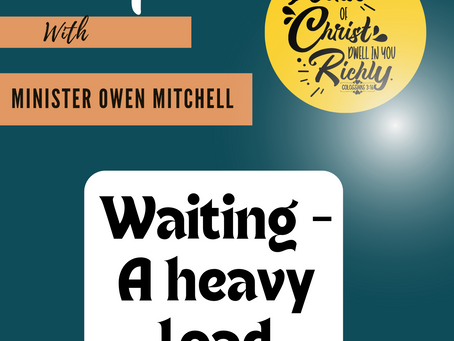Waiting- a heavy load by Minister Owen Mitchell