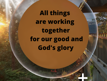All things (even opposition) works for our good and God's glory