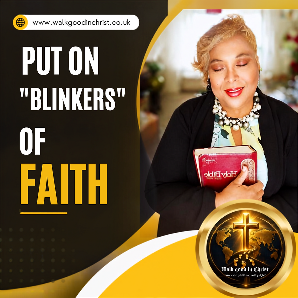 Put on "blinkers" of Faith