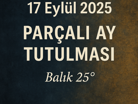 17 Eylül 2025 - Parçalı Ay Tutulması (Balık 25°)