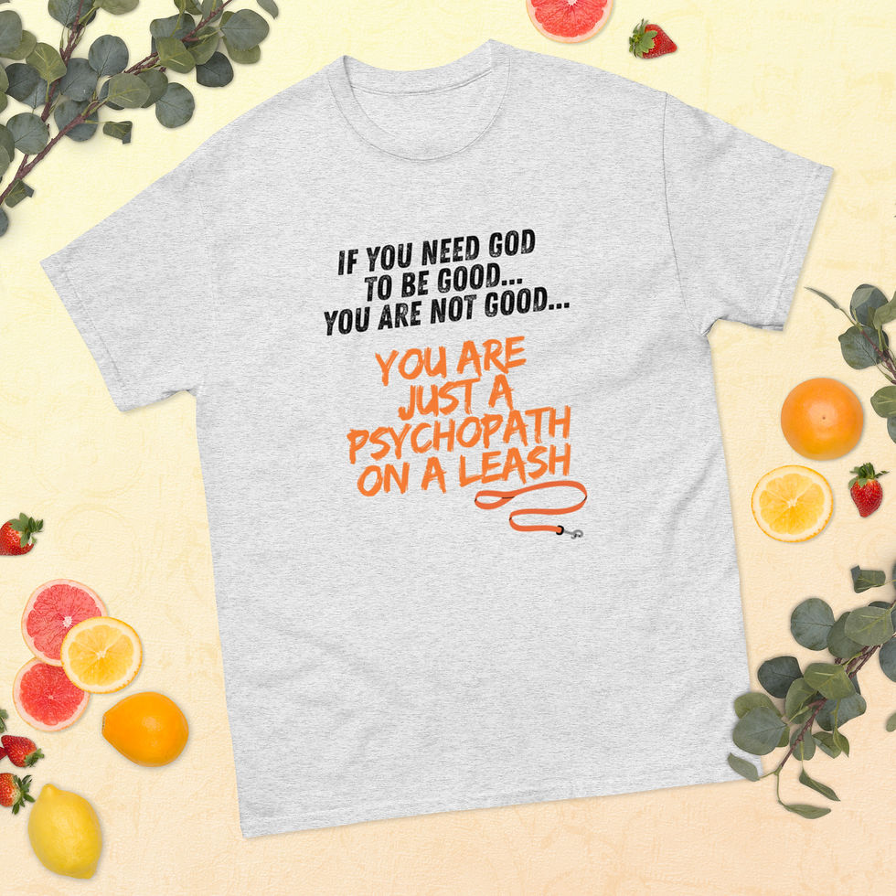 Thumbnail: If you need God to be good - you are a psychopath on a leash Unisex tee