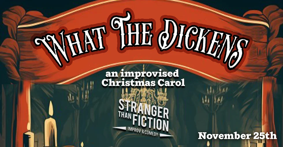 What the Dickens - An Improvised Christmas Carol