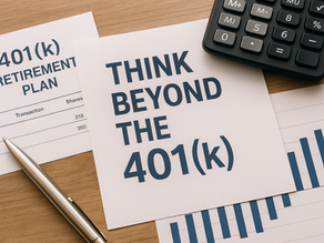 Beyond the 401(k): Smarter Strategies for Liquidity, Legacy, and Lifestyle