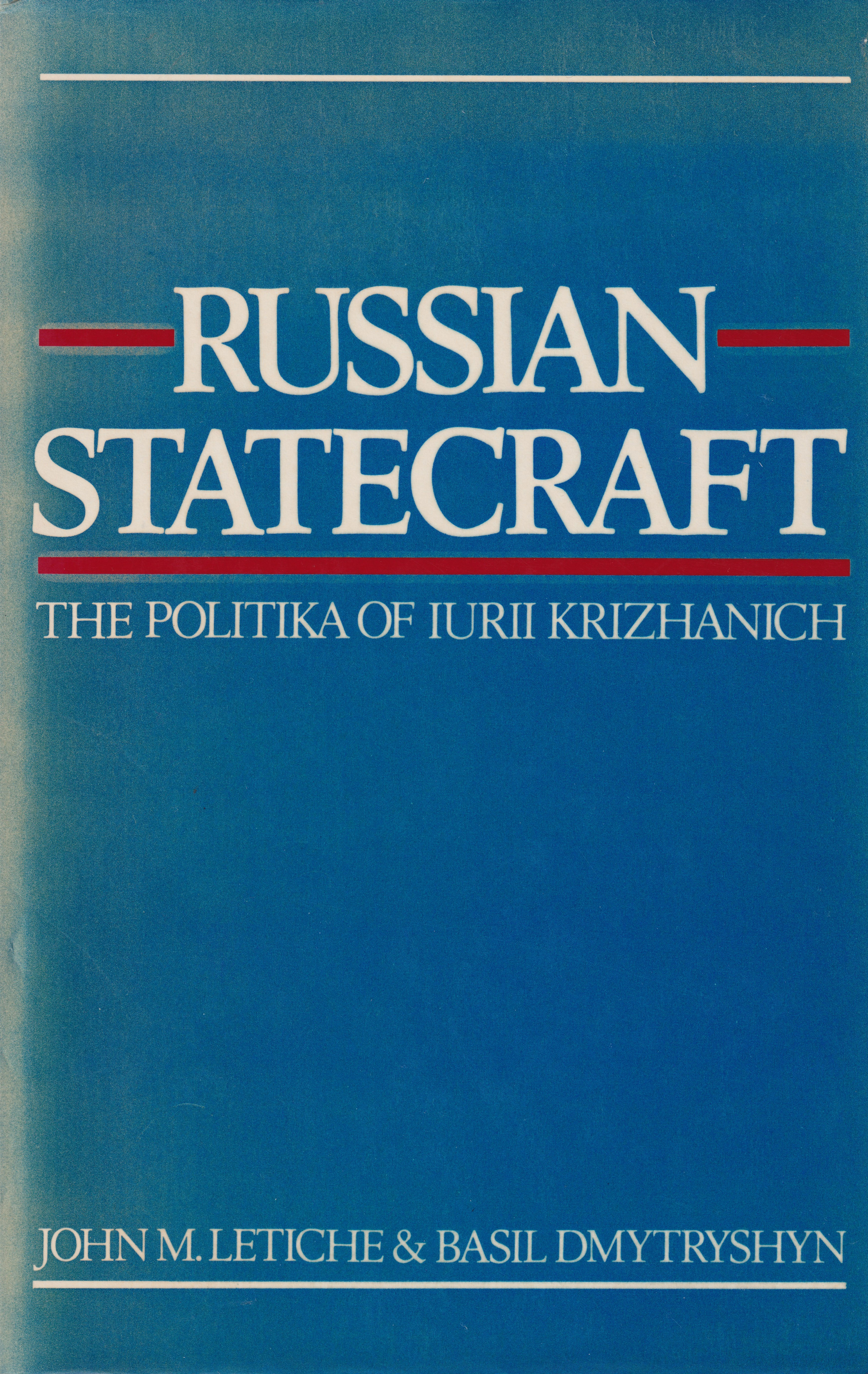 Russian Statecraft - The Politika of Iurii Krizhanich; An Analysis