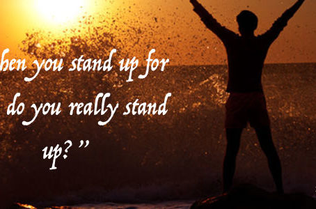 Do you stand up for you?