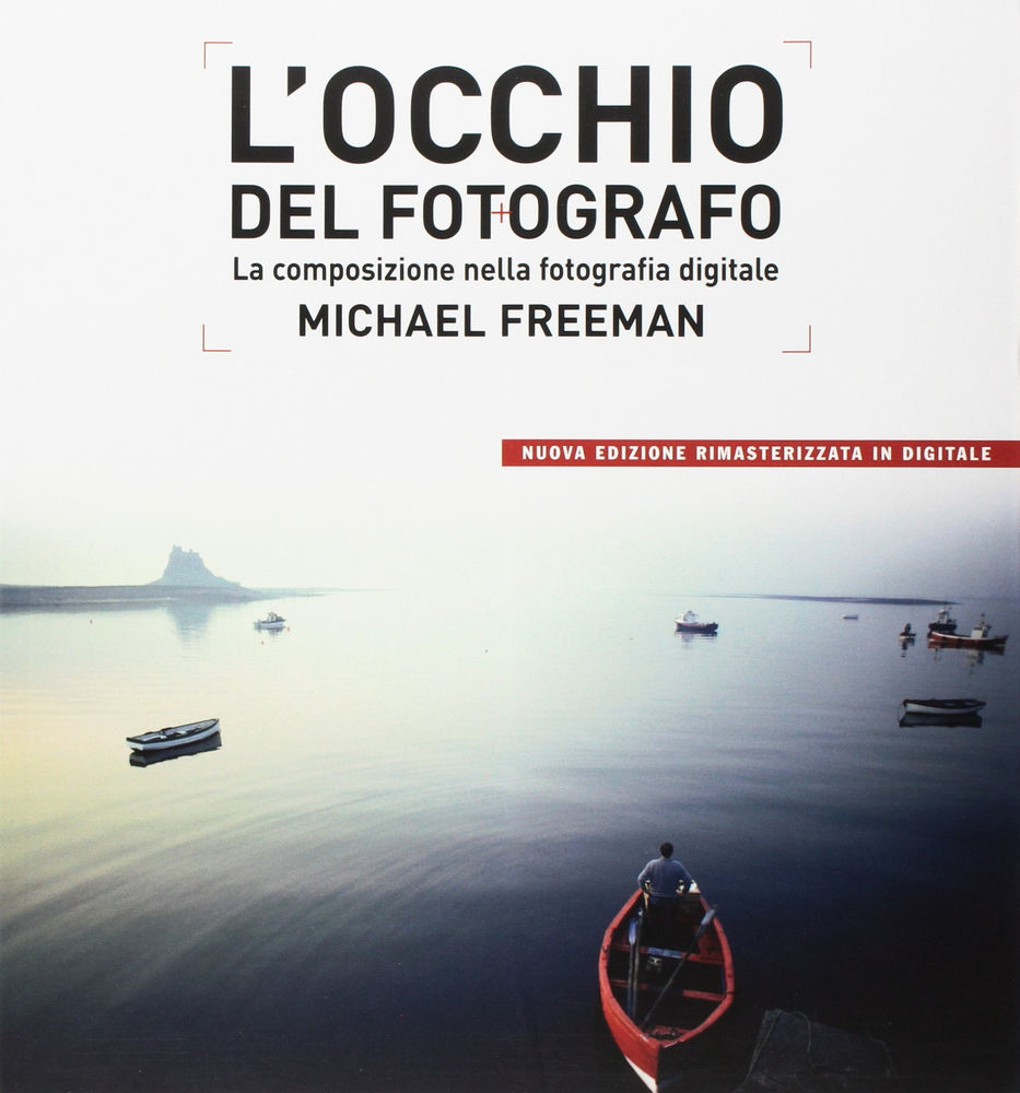 L Occhio Del Fotografo Di Michael Freeman