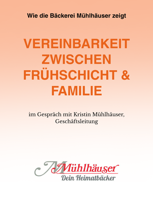 Frühe Schichten, Wochenenddienste, saisonale Spitzen…im Bäckerhandwerk ist Vereinbarkeit eine besondere Herausforderung. Und doch zeigt die Bäckerei Mühlhäuser in Heubach seit drei Generationen, dass es geht.
Kristin Mühlhäuser aus der Geschäftsleitung erzählt, warum verlässliche Dienstpläne manchmal mehr bewirken als große Programme und warum Familienfreundlichkeit im Handwerk kein Nachteil, sondern eine Investition in Loyalität und Erfahrung ist. 🥐
Ihr Rat an andere Unternehmen: „Nicht zuerst fragen, warum etwas nicht geht, sondern offen prüfen, was möglich ist."