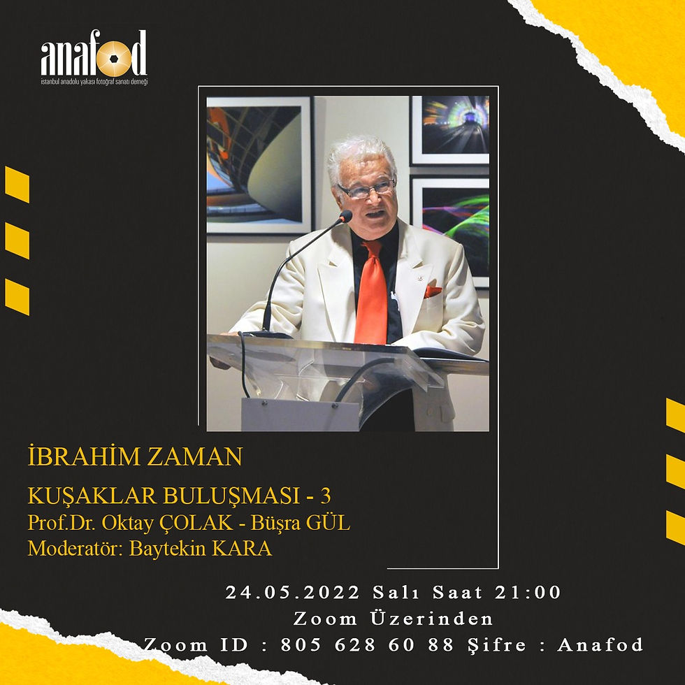 Anafod - İbrahim Zaman - Kuşaklar Buluşması Online Fotoğraf Sunum ve Söyleşisi