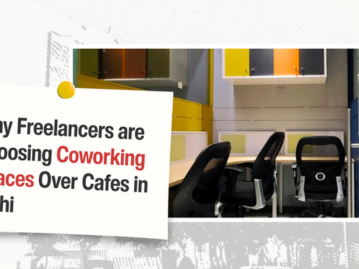 Why Freelancers are choosing Coworking Space over Cafes in Delhi