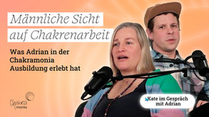 Männliche Sicht auf Chakrenarbeit: Was Adrian in der Chakramonia Ausbildung erlebt hat