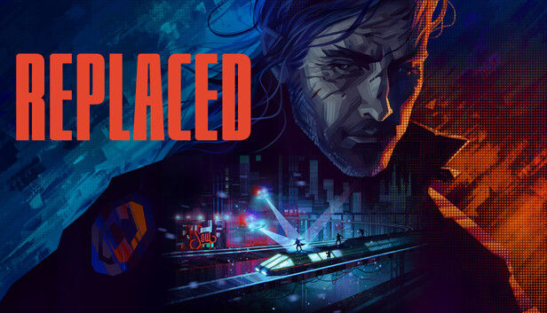 Replaced, cyberpunk pixel game with action, thriller and survival.