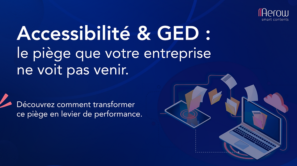Accessibilté et GED : le piège que votre entreprise ne voit pas venir.
Dans cet article, découvrez comment transformer ce piège en levier de performance.
