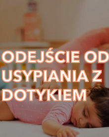 *Odejście od zasypiania z dotykiem lub kołysaniem dziecka w łóżeczku