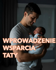 *Jak wprowadzić wsparcie taty przy usypianiu dziecka?