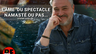 L'âme du spectacle Namasté ou pas...