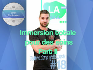 Immersion totale pour des soins part II