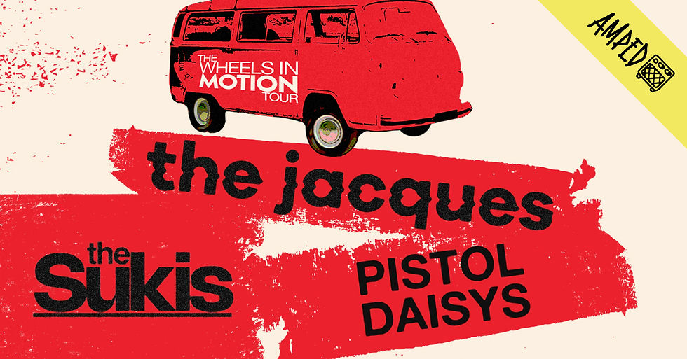 The Jacques + The Sukis + Pistol Daisys