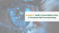 Foresight AI - AutoMl vs Custom Models