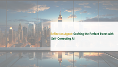 The AI That Tweets Like a Pro: Reflection Agents in Action