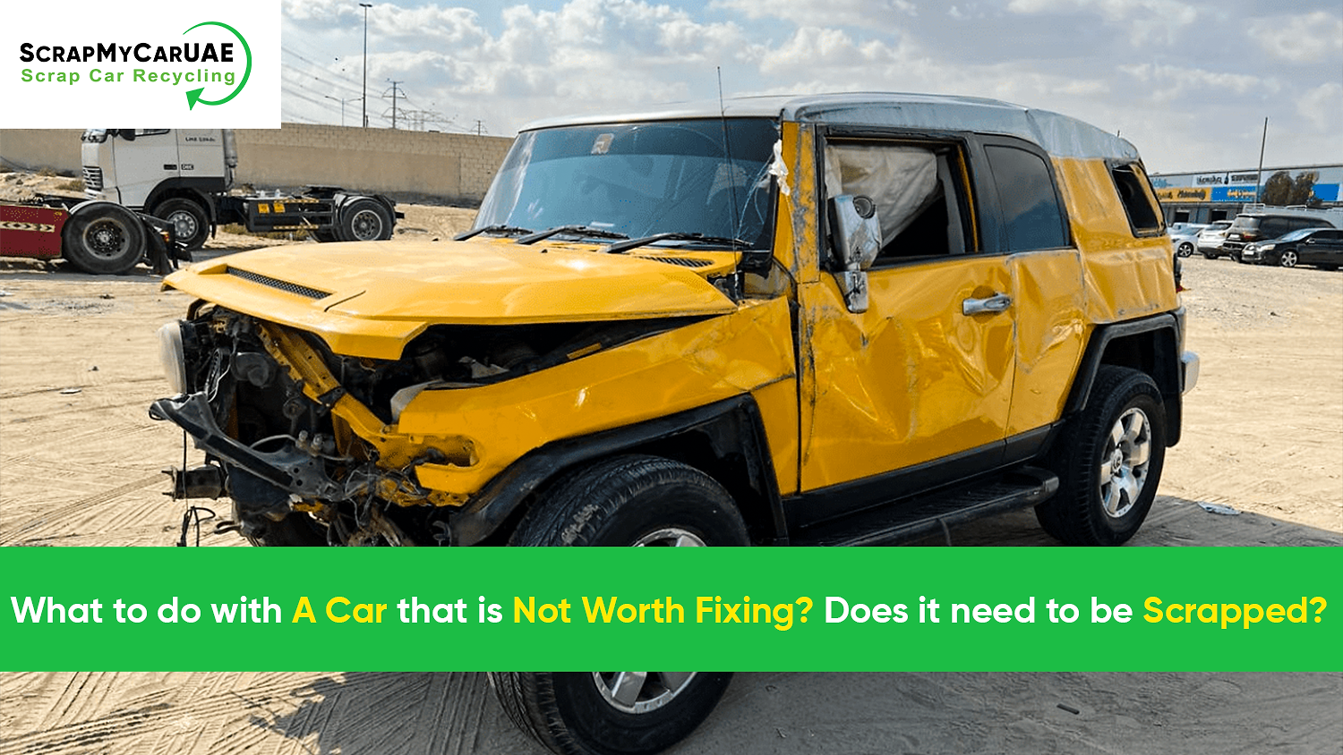 What to do with a car that is not worth fixing? Does it needs to be Scrap ?
