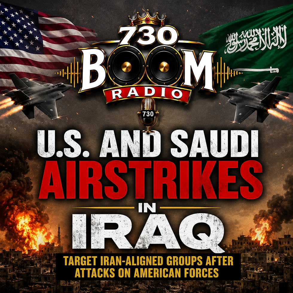 730 Boom Radio: U.S. and Saudi airstrikes in Iraq