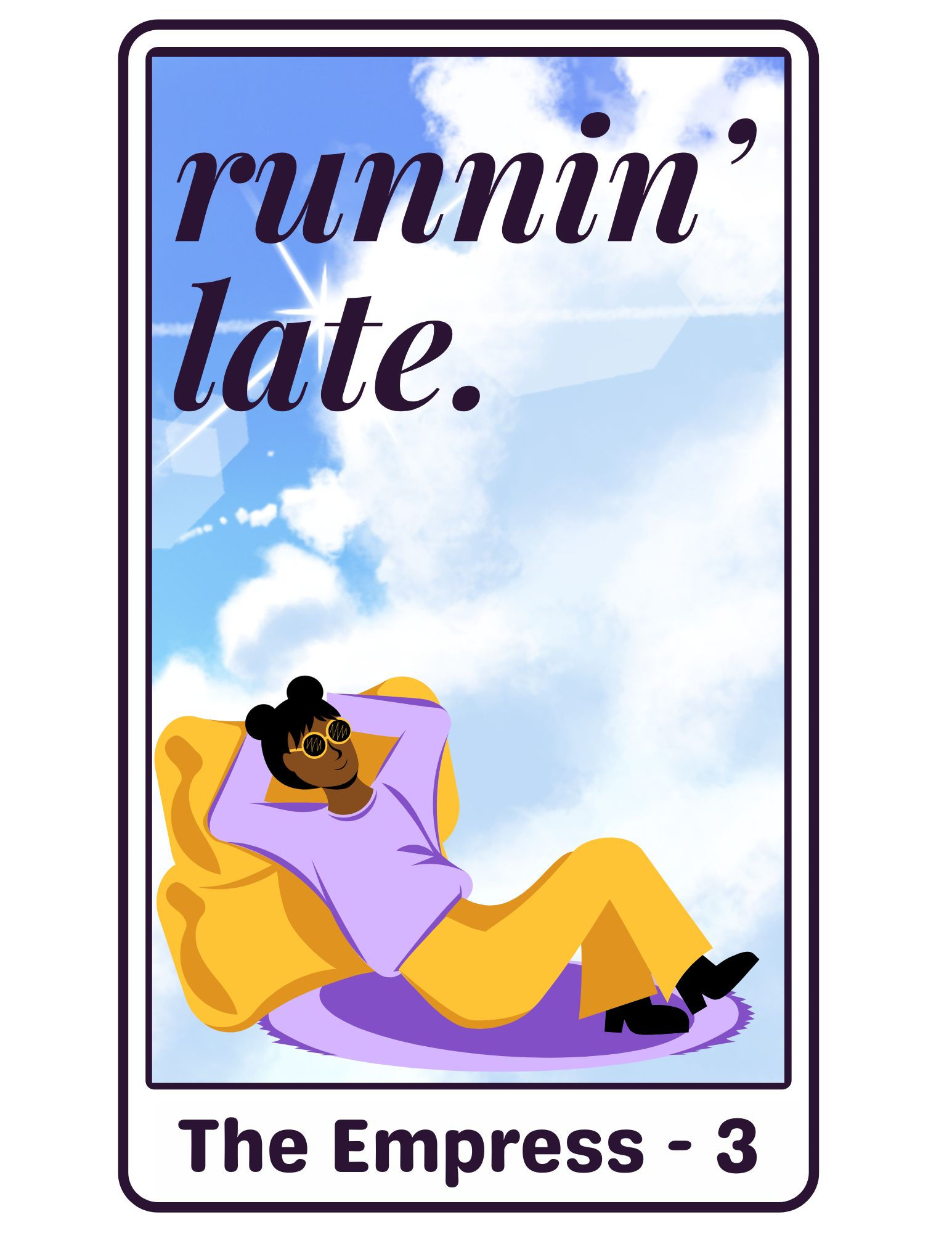 3 The Empress - runnin' late.